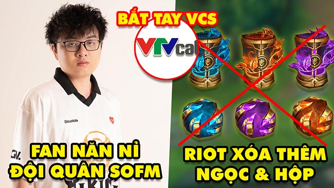 Update LMHT: Fan “năn nỉ” đoàn quân SofM, Riot xóa thêm Ngọc và Hộp, VTVCab tài trợ VCS 2025