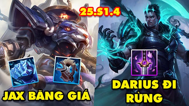 TOP 7 lối chơi BÁ ĐẠO nhất trong LMHT 25.S1.4: Jax Băng Giá, Darius Đi Rừng