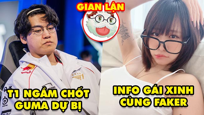 Update LMHT: T1 ngầm chốt Gumayusi dự bị cho Smash, Soi info gái xinh cùng Faker, Phần mềm gian lận
