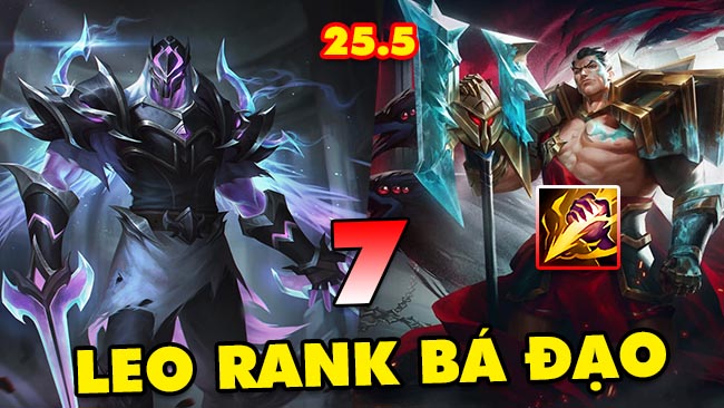 Top 7 vị tướng leo rank bá đạo nhất LMHT 25.5