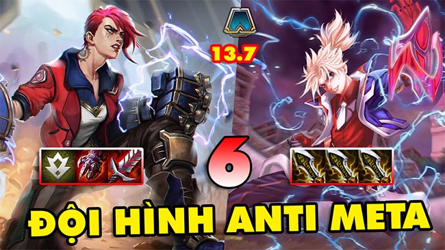 TOP 6 đội hình ANTI META cực mạnh trong Đấu Trường Chân Lý 13.7