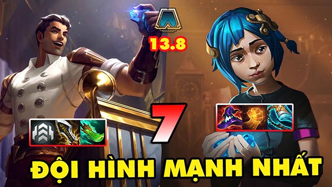 TOP 7 đội hình MẠNH NHẤT trong Đấu Trường Chân Lý 13.8