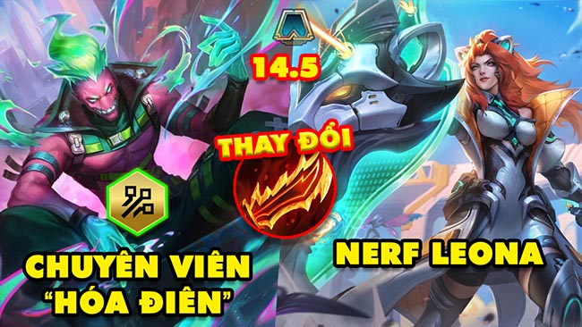 TOP 6 thay đổi KHỔNG LỒ trong ĐTCL 14.5: Chuyên Viên hóa điên, Nerf Leona