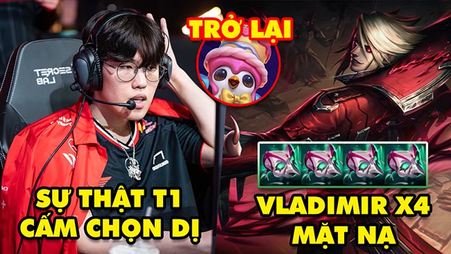 Update LMHT: Sự thật đằng sau lựa chọn dị của T1, Vladimir x4 Mặt Nạ Ma Ám, Tiệc Của Pengu trở lại