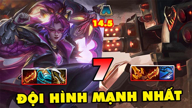 TOP 7 đội hình MẠNH NHẤT để leo rank trong ĐTCL 14.5