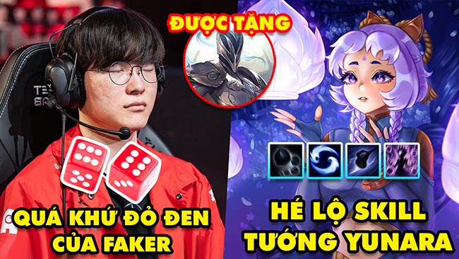 Update LMHT: Tuổi thơ mê đỏ đen của Faker, Hé lộ kỹ năng tướng mới Yunara, Riot tặng Kayle Bạc