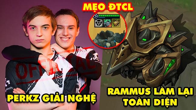 Update LMHT: Perkz chính thức giải nghệ, Rammus làm lại toàn diện, Mẹo trang bị Tạo Tác ĐTCL