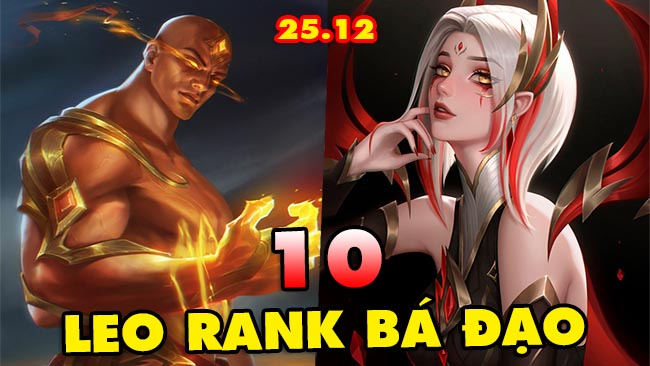 Top 10 vị tướng leo rank bá đạo nhất trong LMHT 25.12