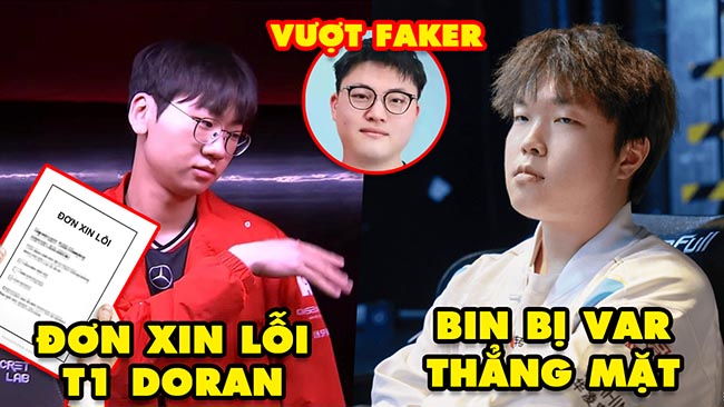 Update LMHT: Fan đồng loạt làm đơn xin lỗi T1 Doran, Bin bị var thẳng mặt, Uzi vượt mặt Faker