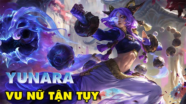 Tiêu điểm tướng Yunara – Vu Nữ Tận Tụy trong LMHT