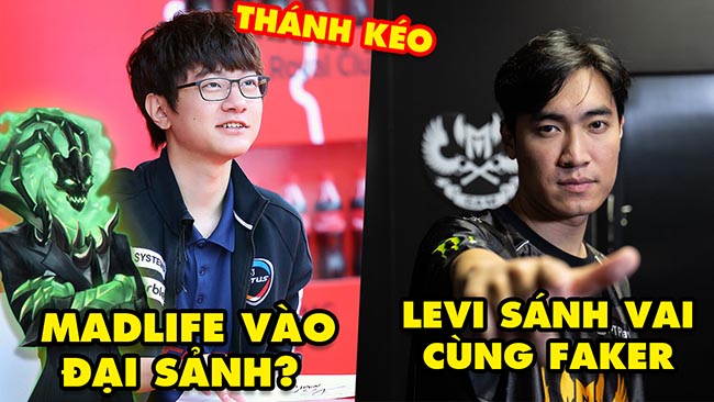 Update LMHT: MadLife là cái tên tiếp theo vào Đại Sảnh Huyền Thoại, Levi bất ngờ sánh vai cùng Faker