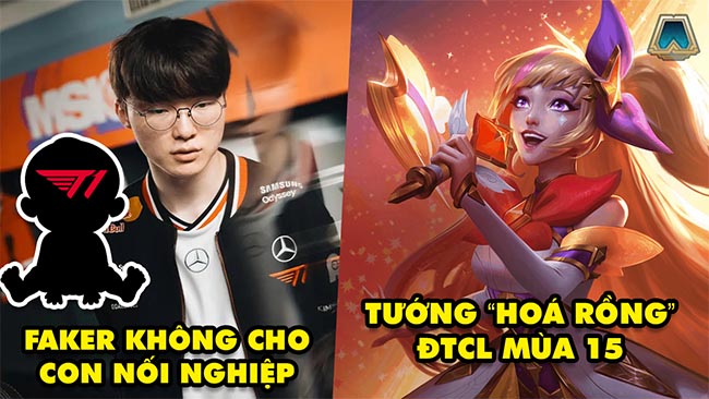 Update LMHT: Faker tuyên bố không cho con nối nghiệp mình, 3 tướng “hoá rồng” tại ĐTCL mùa 15