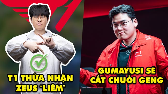 Update LMHT: T1 xin lỗi và thừa nhận Zeus “Liêm”, Gumayusi tuyên bố sẽ cắt chuỗi của GEN.G