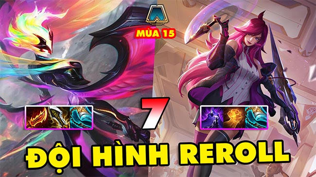 TOP 7 đội hình REROLL mạnh nhất trong ĐTCL mùa 15