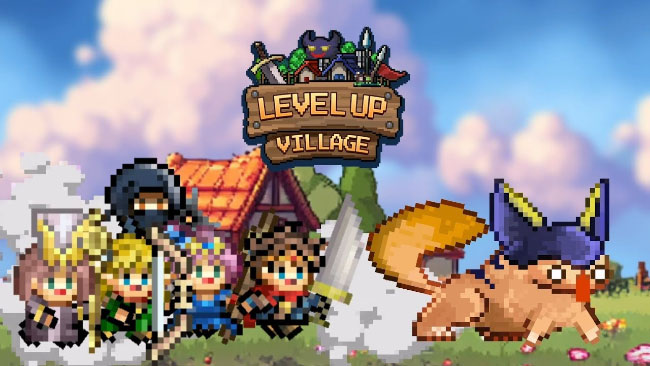 Level Up Village: tựa game đầy giải trí mới ra mắt