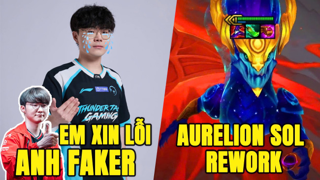 Update LMHT: Tuyển thủ phá game bị Faker tố cáo chính thức xin lỗi, Aurelion Sol làm lại trong ĐTCL