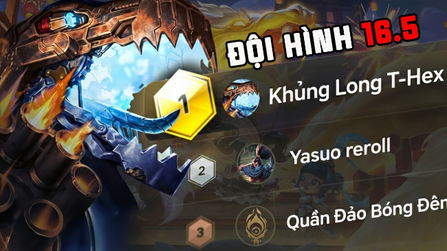 Top Đội hình 16.5: Khủng Long độc tôn tier S, các đội hình nào nên thử để vào top?