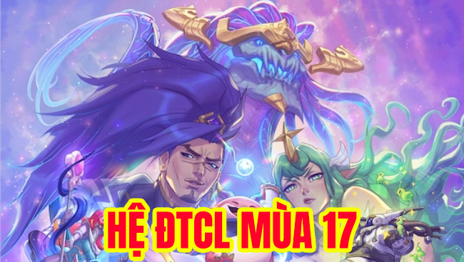 ĐTCL mùa 17: Chi tiết hiệu ứng của toàn bộ Hệ mới