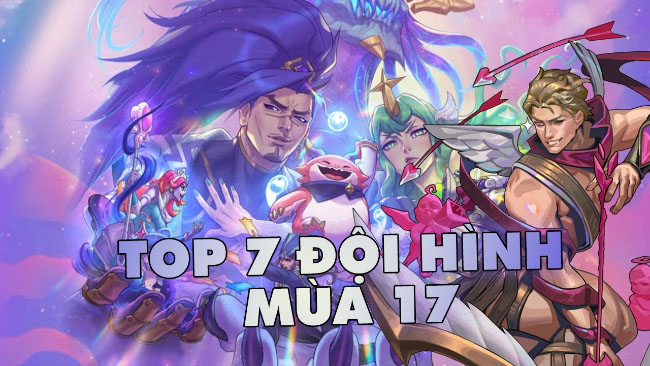 Top 7 đội hình ĐTCL mùa 17 dễ chơi để bạn thử nghiệm trên PBE