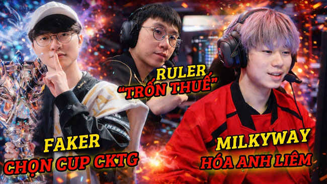 Update LMHT: Ruler bị chỉ đích danh trốn thuế, Milkyway hóa anh Liêm, Faker chọn cúp ý nghĩa nhất